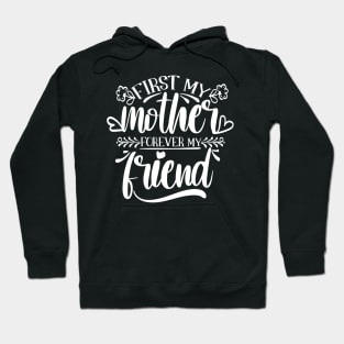 First My Mother Forever My Friend Hoodie